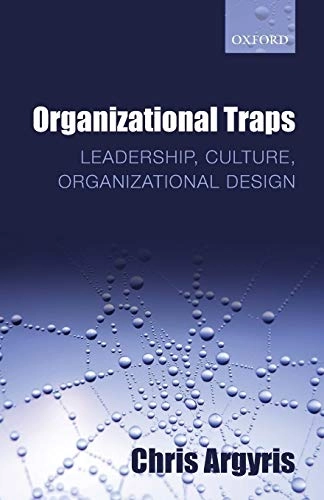 Organizational traps : leadership, culture, organizational design