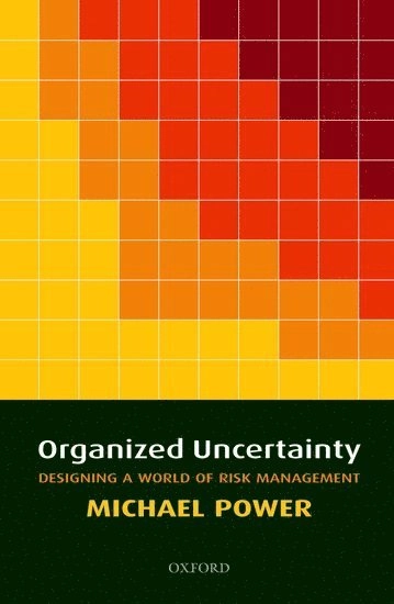 Organized uncertainty : designing a world of risk management
