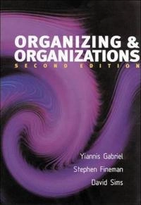 Organizing and organizations : an introduction; Yiannis Gabriel; 2000