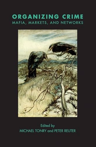 Organizing crime : mafias, markets, and networks; Michael H. Tonry, Peter Reuter; 2020