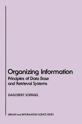 Organizing information : principles of data base and retrieval systems; Dagobert Soergel; 1985