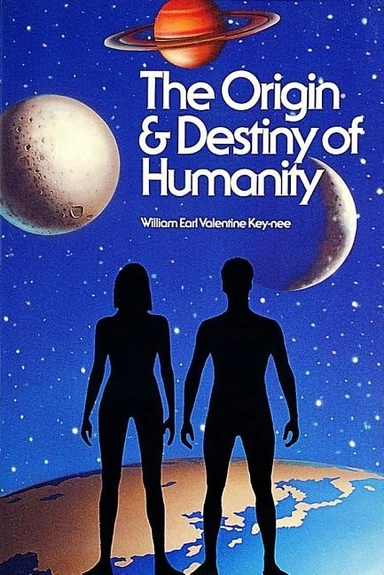 Origin and Destiny of Humanity; William Earl Valentine Key-nee; 1997