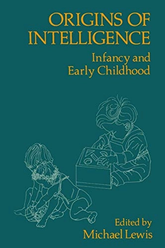 Origins of intelligence : infancy and early childhood; Michael Lewis; 1976