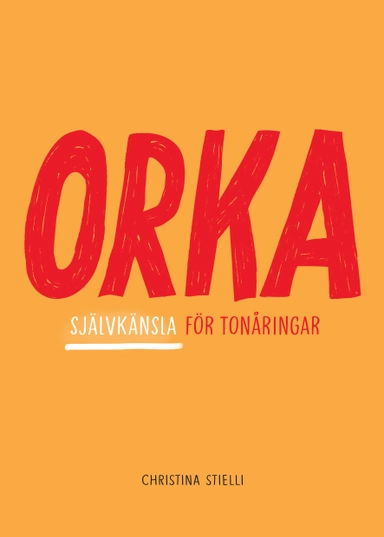 Orka! : självkänsla för tonåringar; Christina Stielli; 2024