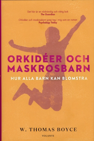 Orkidéer och maskrosbarn : hur alla barn kan blomstra; W. Thomas Boyce; 2019