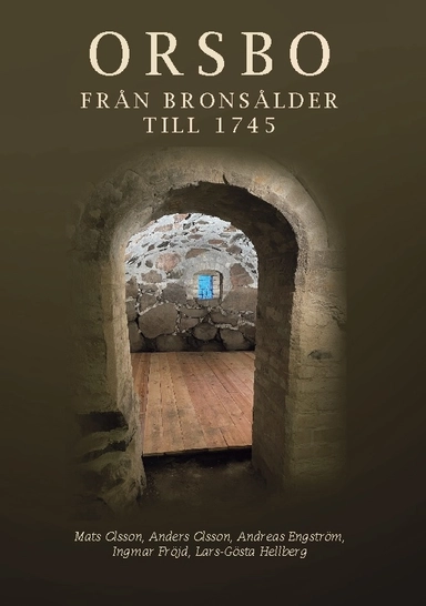 Orsbo : från bronsålder till 1745 - arbete, arv, besittning, beskattning
