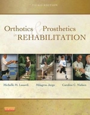 Orthotics and Prosthetics in Rehabilitation - E-Book; Michelle M. Lusardi, Millee Jorge, Caroline C. Nielsen; 2015