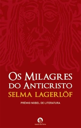 Os milagres do Anticristo; Selma Lagerlöf, Liliete Martins; 2008