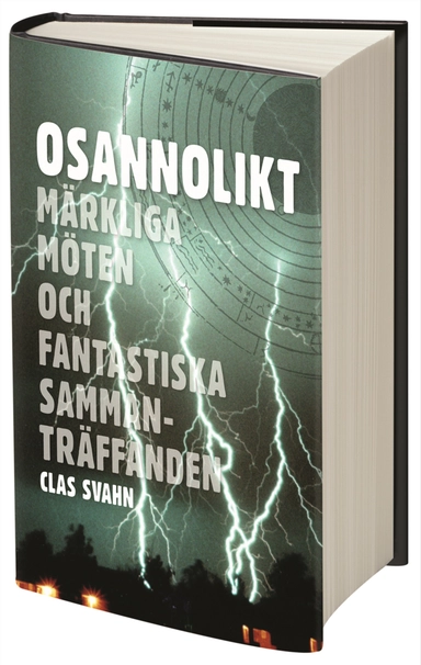 Osannolikt : märkliga möten och fantastiska sammanträffanden; Clas Svahn; 2013