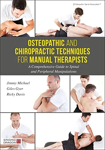 Osteopathic and chiropractic techniques for manual therapists : a comprehensive guide to full body spinal and peripheral manipulations ; Giles Gyer, Jimmy Michael, Ricky Davis; 2017