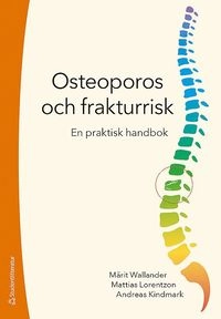 Osteoporos och frakturrisk : en praktisk handbok; Märit Wallander, Mattias Lorentzon, Andreas Kindmark; 2017