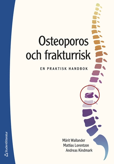 Osteoporos och frakturrisk : en praktisk handbok; Märit Wallander, Mattias Lorentzon, Andreas Kindmark; 2023