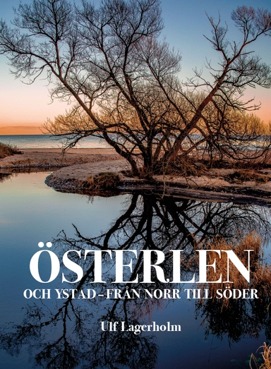 Österlen och Ystad - från norr till söder; Ulf Lagerholm; 2019