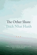 Other shore - a new translation of the heart sutra with commentaries; Thich Nhat Hanh; 2017