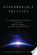 Otherworldly Politics; Stephen Benedict Dyson, Stephen Benedict Dyson; 2015