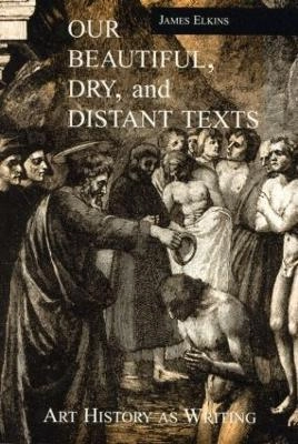 Our beautiful, dry, and distant texts : art history as writing
