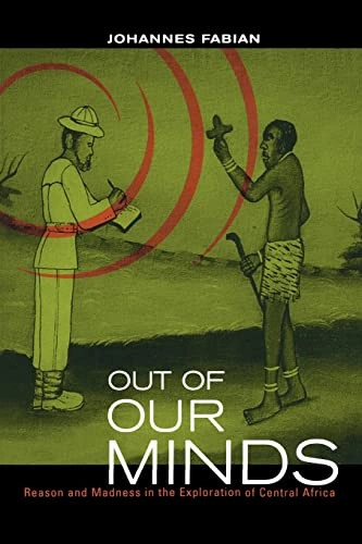 Out of our minds : reasons and madness in the exploration of Central Africa; Johannes Fabian; 2000