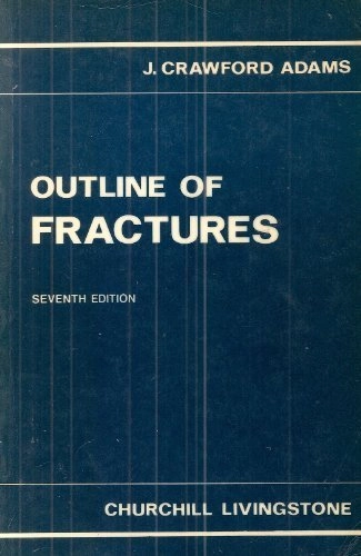 Outline of fractures : including joint injuries; John Crawford Adams; 1978