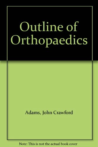 Outline of orthopaedics; John Crawford Adams; 1981