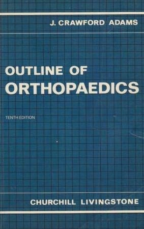 Outline of orthopaedics; John Crawford Adams; 1986