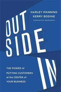 Outside in : the power of putting customers at the center of your business; Harley. Manning; 2012