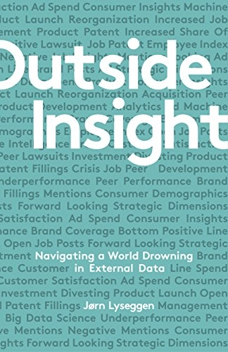 Outside insight : navigating a world drowning in data; Jorn Lyseggen; 2017