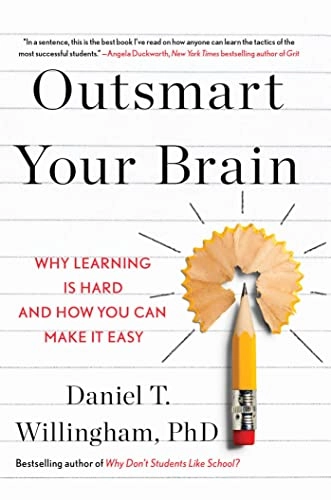 Outsmart your brain : why learning is hard and how you can make it easy