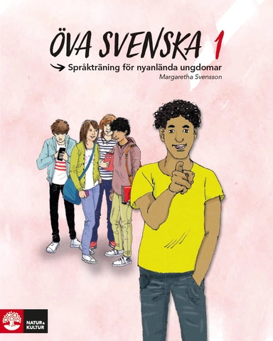 Öva svenska 1 : språkträning för nyanlända ungdomar; Margaretha Svensson; 2017