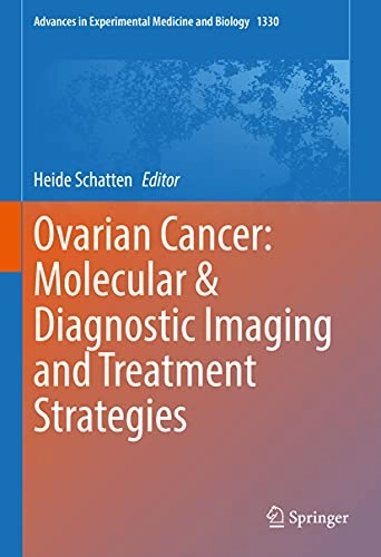 Ovarian Cancer: Molecular & Diagnostic Imaging and Treatment Strategies [Elektronisk resurs]; Heide Schatten; 2021