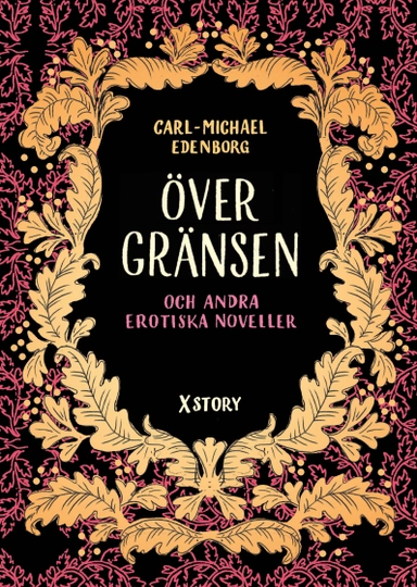 Över gränsen och andra erotiska noveller; Carl-Michael Edenborg; 2014