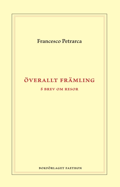 Överallt främling : åtta brev om resor; Francesco Petrarca; 2022