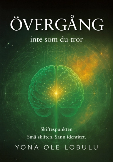 Övergång : inte som du tror – skiftespunkten, små skiften, sann identitet; Yona Ole Lobulu; 2026