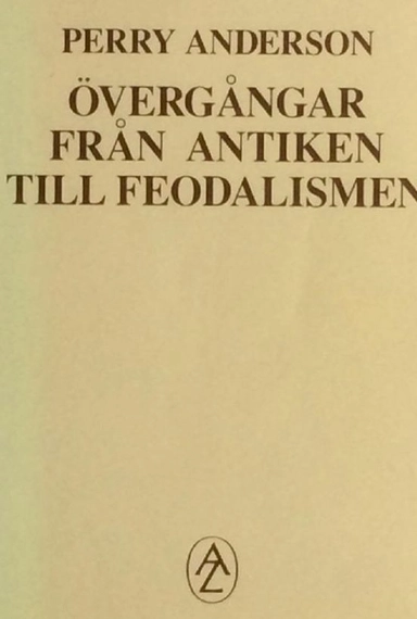 Övergångar från antiken till feodalismen; Perry Anderson; 1980