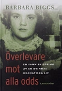 Överlevare mot alla odds; Barbara Biggs; 2006