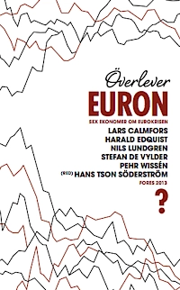 Överlever euron? : sex ekonomer om eurokrisen