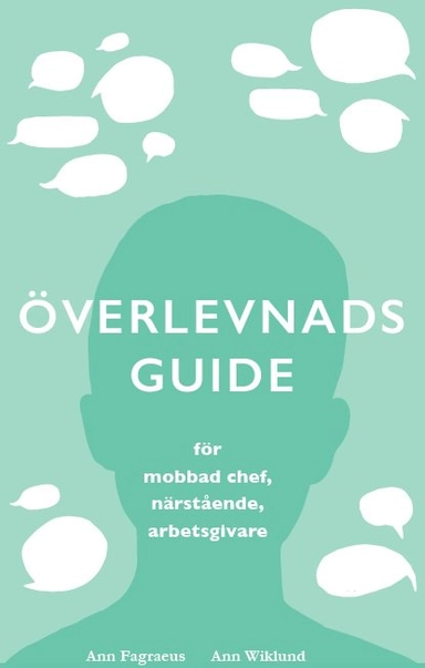 Överlevnadsguide : för mobbad chef, närstående, arbetsgivare