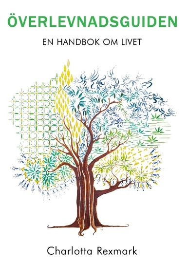 Överlevnadsguiden : en handbok om livet; Charlotta Rexmark; 2017