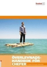 Överlevnadshandbok för cheferen : guide för den egna arbetsmiljön; Helena Thornblad; 2009