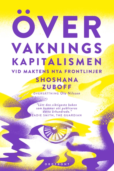 Övervakningskapitalismen : vid maktens nya frontlinjer; Shoshana Zuboff; 2024