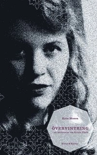 Övervintring : en berättelse om Sylvia Plath; Kate Moses; 2004