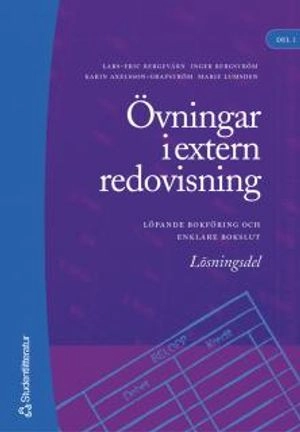 Övningar i extern redovisning. D. 1, Löpande bokföring och enklare bokslut. Lösningsdel; Lars-Erik Bergevärn; 2005