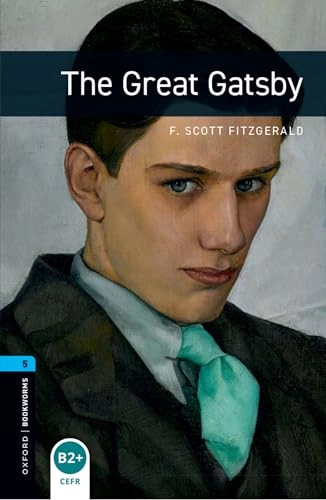 Oxford Bookworms Library: Level 5:: The Great Gatsby; F Scott Fitzgerald; 2012