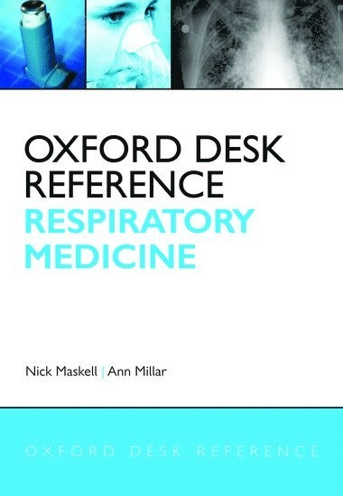 Oxford Desk Reference (Respiratory Medicine) [Elektronisk resurs]; Nick Maskell, Ann Millar, Ann Millar; 2009