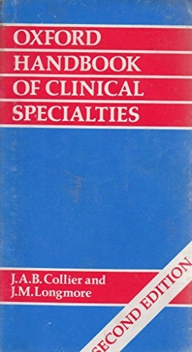 Oxford Handbook of Clinical Specialties; J. A. B. Collier, J. Murray Longmore; 1989