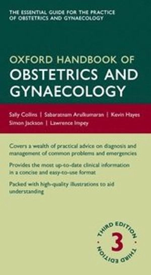 Oxford handbook of obstetrics and gynaecology; Sally Collins; 2013