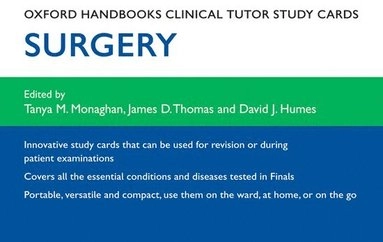 Oxford Handbooks Clinical Tutor Study Cards: Surgery; Tanya M Monaghan, James D Thomas, David Humes; 2011