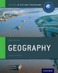 Oxford IB Diploma Programme: Geography Course Companion; Garrett Nagle, Briony Cooke; 2017