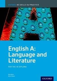 Oxford IB Skills and Practice: English A: Language and Literature for the IB Diploma; Brian Chanen, Rob Allison; 2013