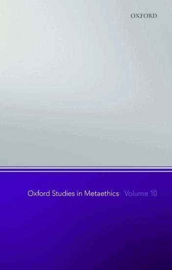 Oxford studies in metaethics · Volume 10