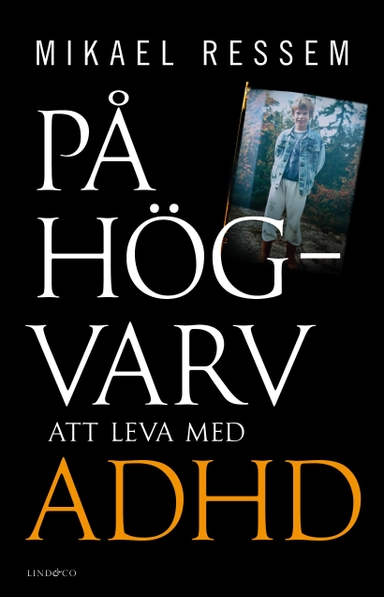 På högvarv : att leva med adhd; Mikael Ressem; 2019
